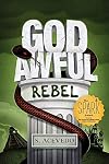 God Awful Rebel (Book 3 of the God Awful Series)