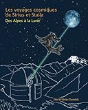 Les Voyages Cosmiques De Sirius Et Staila Des Alpes A La Lune