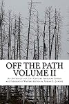 Off The Path Vol. 2: An Anthology of 21st Century American Indian and Indigenous Writers