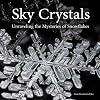 Sky Crystals: Unraveling the Mysteries of Snowflakes