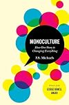 Monoculture: How One Story is Changing Everything