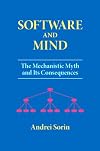 Software and Mind: The Mechanistic Myth and Its Consequences