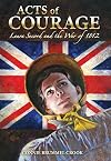Acts of Courage: Laura Secord and the War of 1812