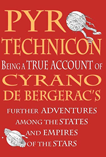 Cover of Pyrotechnicon: Being a True Account of Cyrano de Bergerac's Further Adventures Among the States and Empires of the Stars