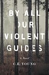 By All Our Violent Guides