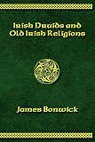 Irisih Druids And Old Irish Religions Revised Edition