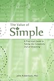 The Value Of Simple A Practical Guide To Taking The Complexity Out Of Investing