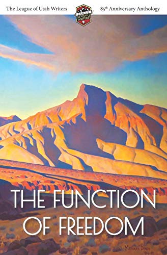 The Function of Freedom: The League of Utah Writers 85th Anniversary Commemorative Anthology cover