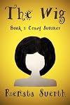 THE WIG: Crazy Summer (Book 1) (THE WIG series)