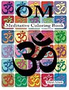OM Meditative Coloring Book: Adult coloring for relaxation, stress reduction, meditation, spiritual connection, prayer, centering, healing, and coming into your deep, true self; ages 9 to 109