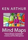 Mind Maps: Improve Memory, Concentration, Communication, Organization, Creativity, and Time Management