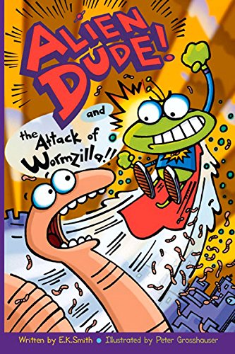 Cover of Alien Dude! and the attack of Wormzilla!!