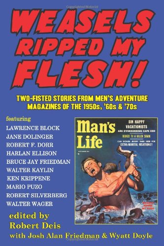 Weasels Ripped My Flesh!: Two-Fisted Stories From Men's Adventure Magazines of the 1950s, '60s & '70s cover