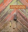 Guatemala Journey Among the Ixil Maya