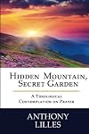 Hidden Mountain, Secret Garden: A Theological Contemplation on Prayer
