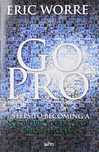 Go Pro: 7 Steps to Becoming a Network Marketing Professional by Eric Worre