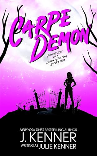 Carpe Demon: Adventures of a Demon-Hunting Soccer Mom