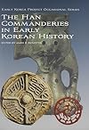 The Han Commanderies in Early Korean History (Early Korea Project Occasional)