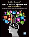 Social Media Promotion For Musicians: The Manual For Marketing Yourself, Your Band, And Your Music Online