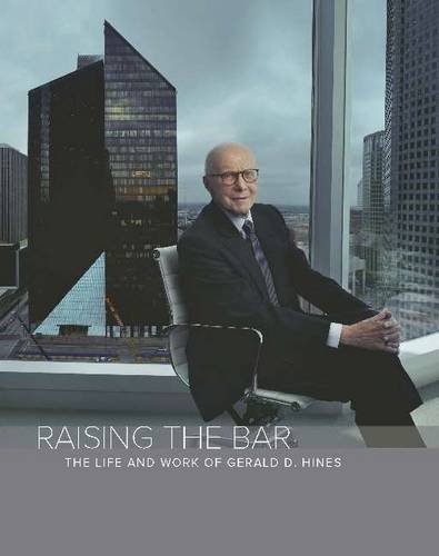 Raising The Bar: The Life and Work of Gerald D. Hines book cover