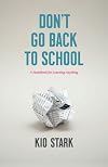 Don't Go Back to School: A Handbook for Learning Anything