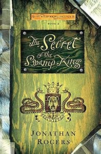 The Secret of the Swamp King by Jonathan Rogers — book cover