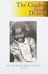 The Circles God Draws: Ruth Holland Scott a Memoir