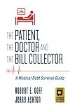 The Patient, The Doctor and The Bill Collector: A Medical Debt Survival Guide