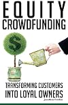 Equity Crowdfunding: Transforming Customers into Loyal Owners