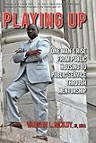 Playing Up One Mans Rise From Public Housing To Public Service Through Mentorship