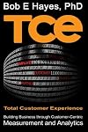 TCE Total Customer Experience: Building Business through Customer-Centric Measurement and Analytics