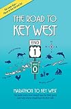The Road To Key West Marathon To Key West The Guide Every Local Should Have For Their Guest And Every Visitor Should Have By Their Side 2020 Edition