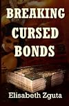 Breaking Cursed Bonds: (Curses & Secrets Book One) (Volume 1)
