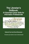 The Librarian's Skillbook: 51 Essential Career Skills for Information Professionals