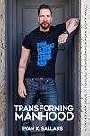 Transforming Manhood: A trans man's quest to build bridges and knock down walls