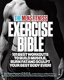 The Mens Fitness Exercise Bible 101 Best Workouts To Build Muscle Burn Fat And Sculpt Your Best Body Ever