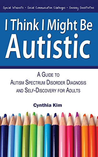 I Think I Might Be Autistic by Cynthia Kim
