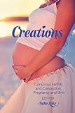 Creations Conscious Fertility And Conception Pregnancy And Birth