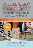Whole Body Barefoot Transitioning Well To Minimal Footwear
