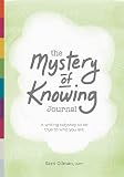The Mystery Of Knowing Journal A Writing Odyssey To Be True To Who You Are