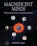 Magnificent Minds Inspiring Women In Science