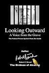 Looking Outward, A Voice From The Grave