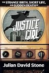 The Strange Birth, Short Life, and Sudden Death of Justice Girl