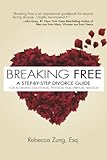 Breaking Free: A Step-by-Step Divorce Guide to Achieving Emotional, Physical & Spiritual Freedom