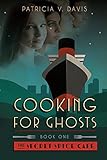 Cooking for Ghosts: Book I in The Secret Spice Cafe Trilogy