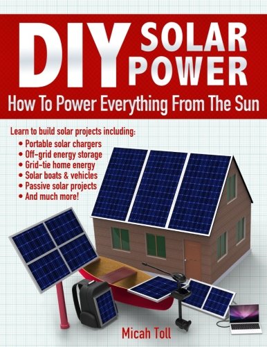 Cover of DIY Solar Power: How To Power Everything From The Sun