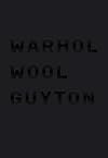 Warhol, Wool, Guyton