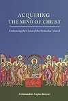 Acquiring the Mind of Christ: Embracing the Vision of the Orthodox Church