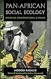 Panafrican Social Ecology Speeches Conversations And Essays