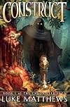 Construct: Book 1 of The Chronicler Saga